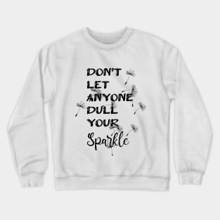 Don't Let Anyone Dull Your Sparkle Typography Design Crewneck Sweatshirt